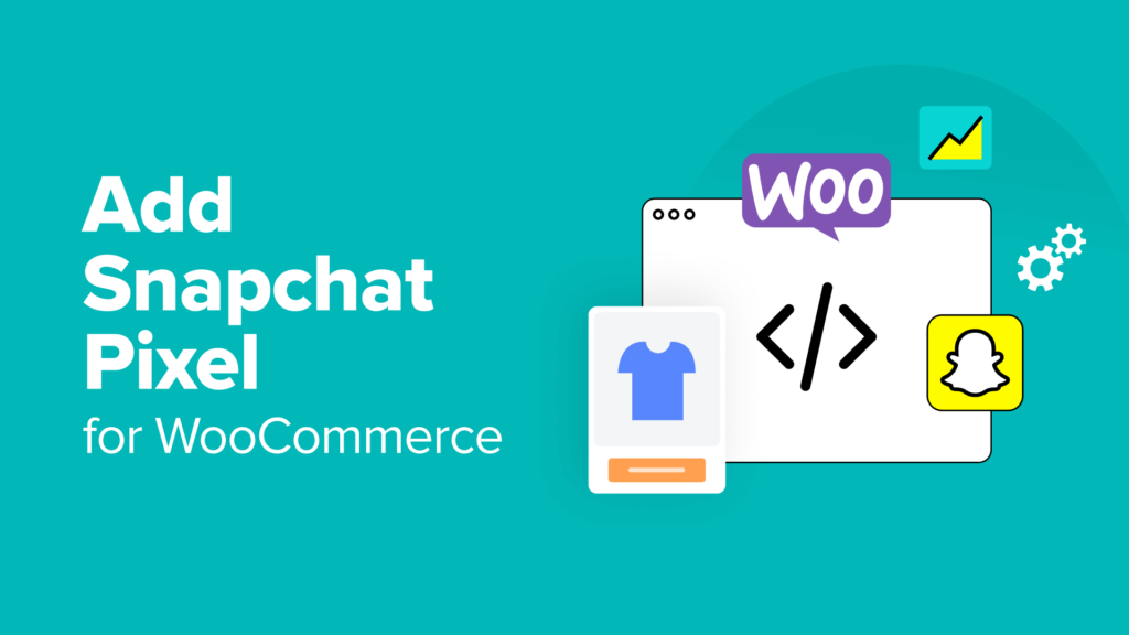 How to Easily Add Snapchat Pixel for WooCommerce in WordPress